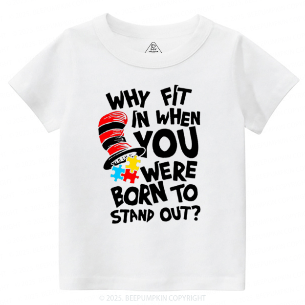 Why Fit In When You Were Born To Stand Out Toddler&Kid's Tees Beepumpkin