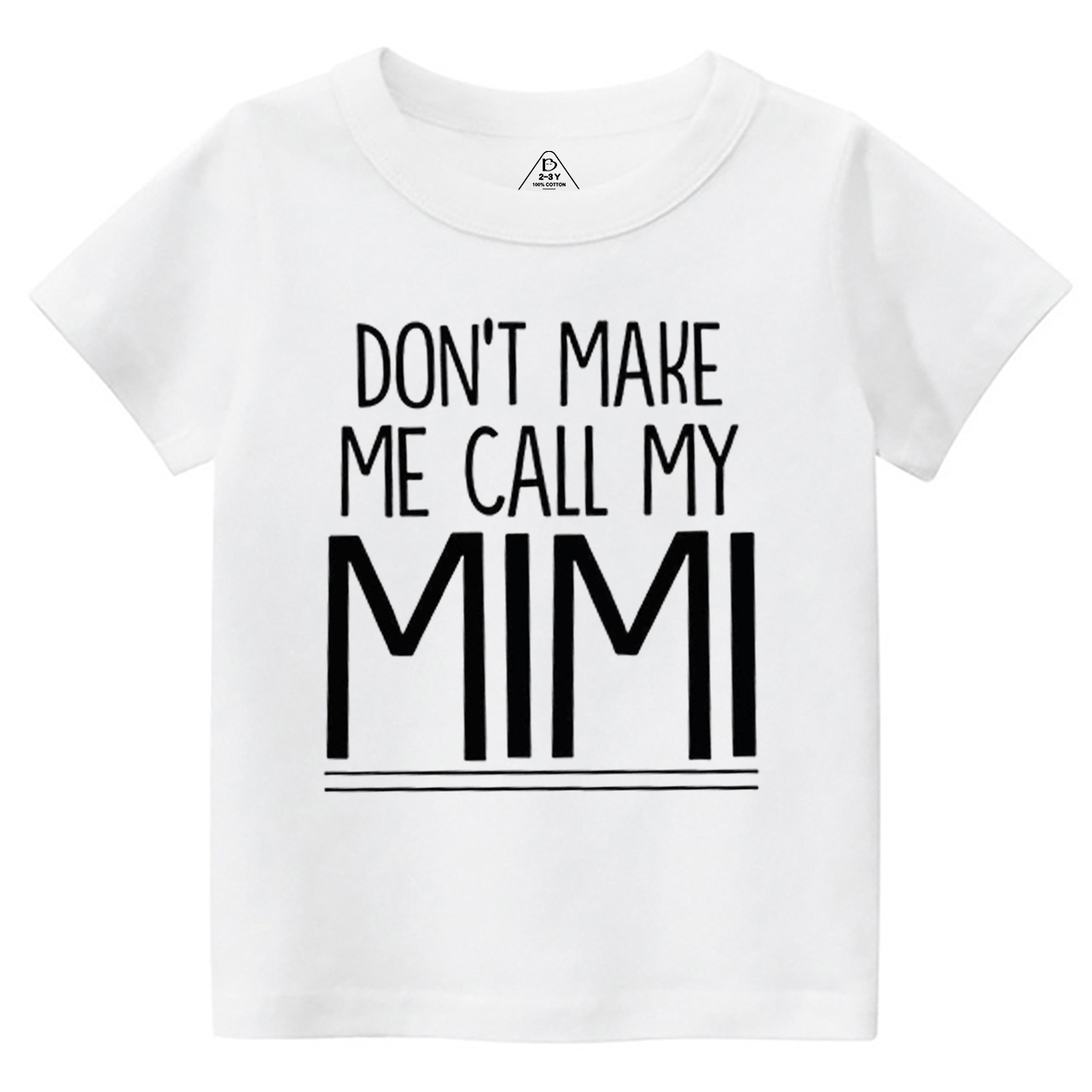 Don't Make Me Call My Mimi Toddler&Kid's Tees Beepumpkin