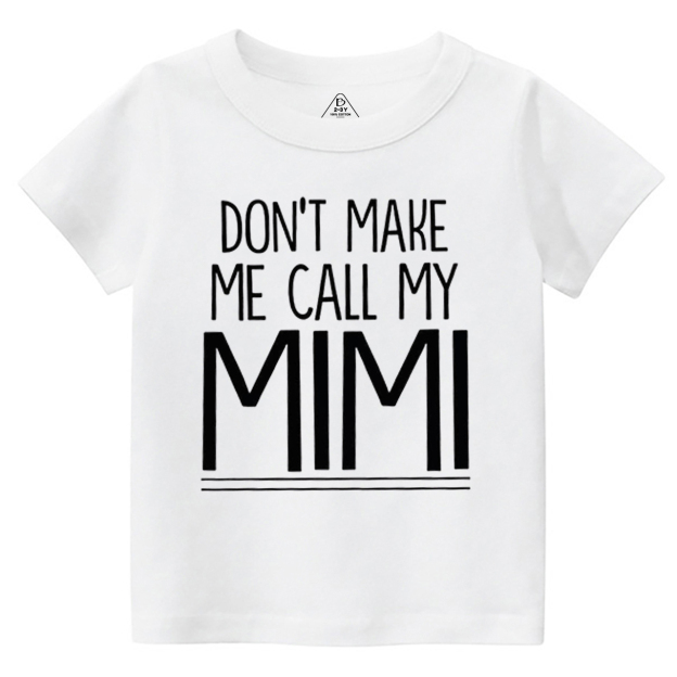 Don't Make Me Call My Mimi Toddler&Kid's Tees Beepumpkin