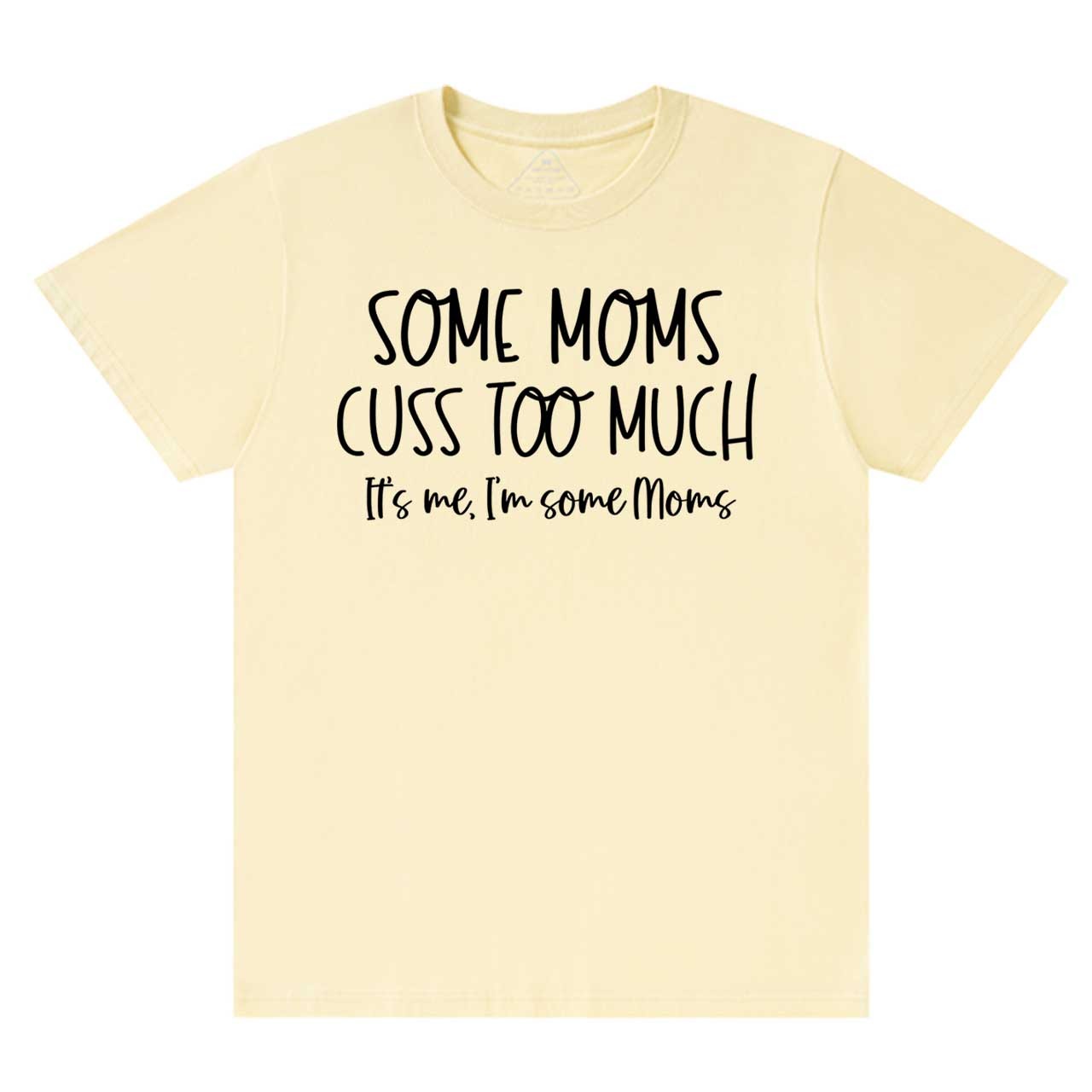 Some Moms Cuss Too Much T-Shirts