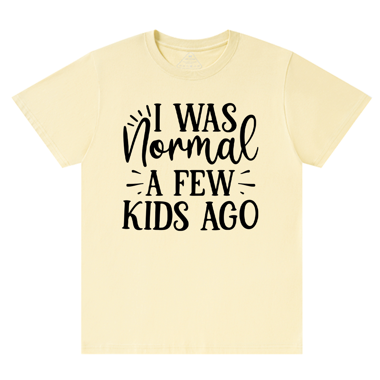 I Was Nonmal A Few Kids Ago T-Shirt For Mama