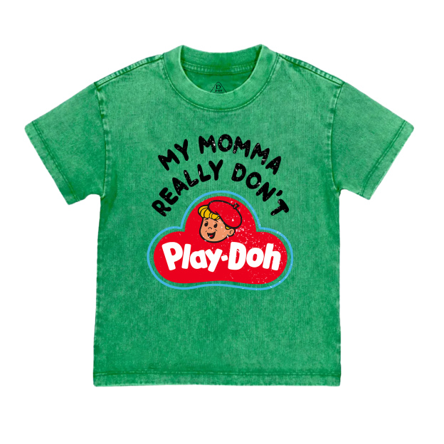 My Momma Really Don't Play-Doh Toddler&Kids Washed Tees