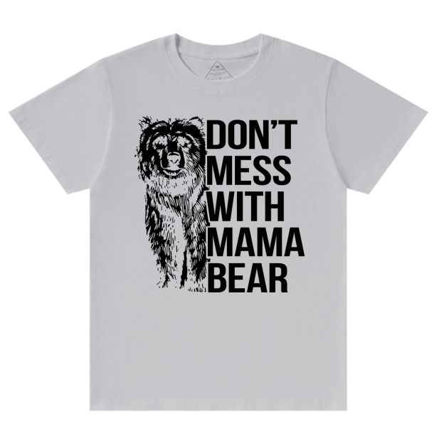 DON'T MESS WITH MAMA BEAR Funny Shirt