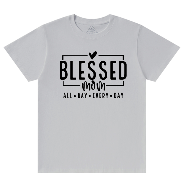 Blessed Mom ALL DAY EVERY DAY T-Shirt
