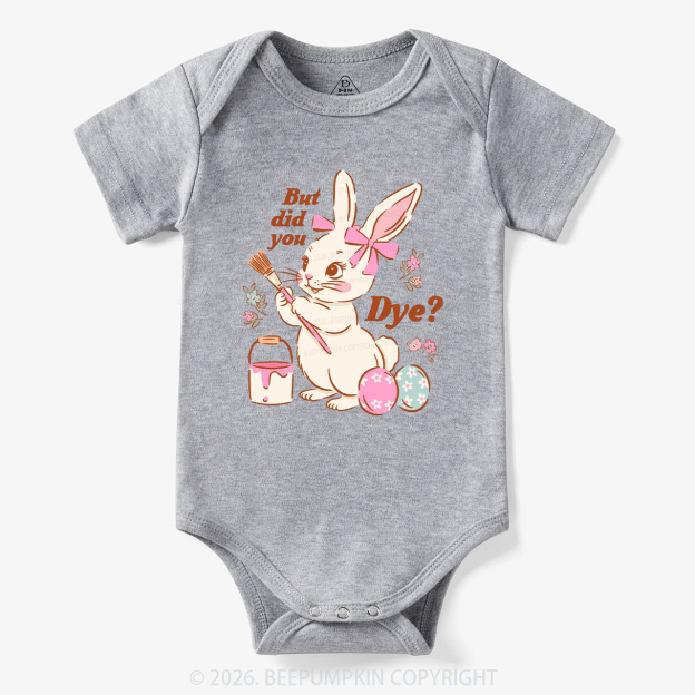 But Did You Dye Easter Rabbit Bodysuit