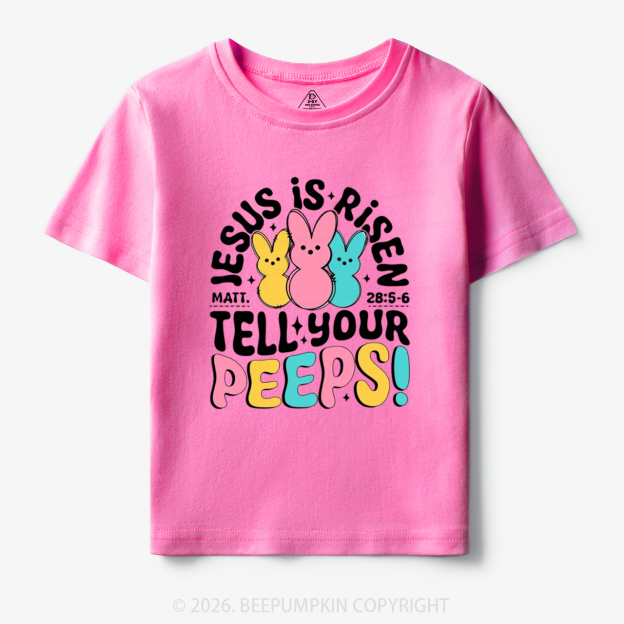 Jesus Is Risen Tell Your Peeps Easter Toddler&Kid's Tees