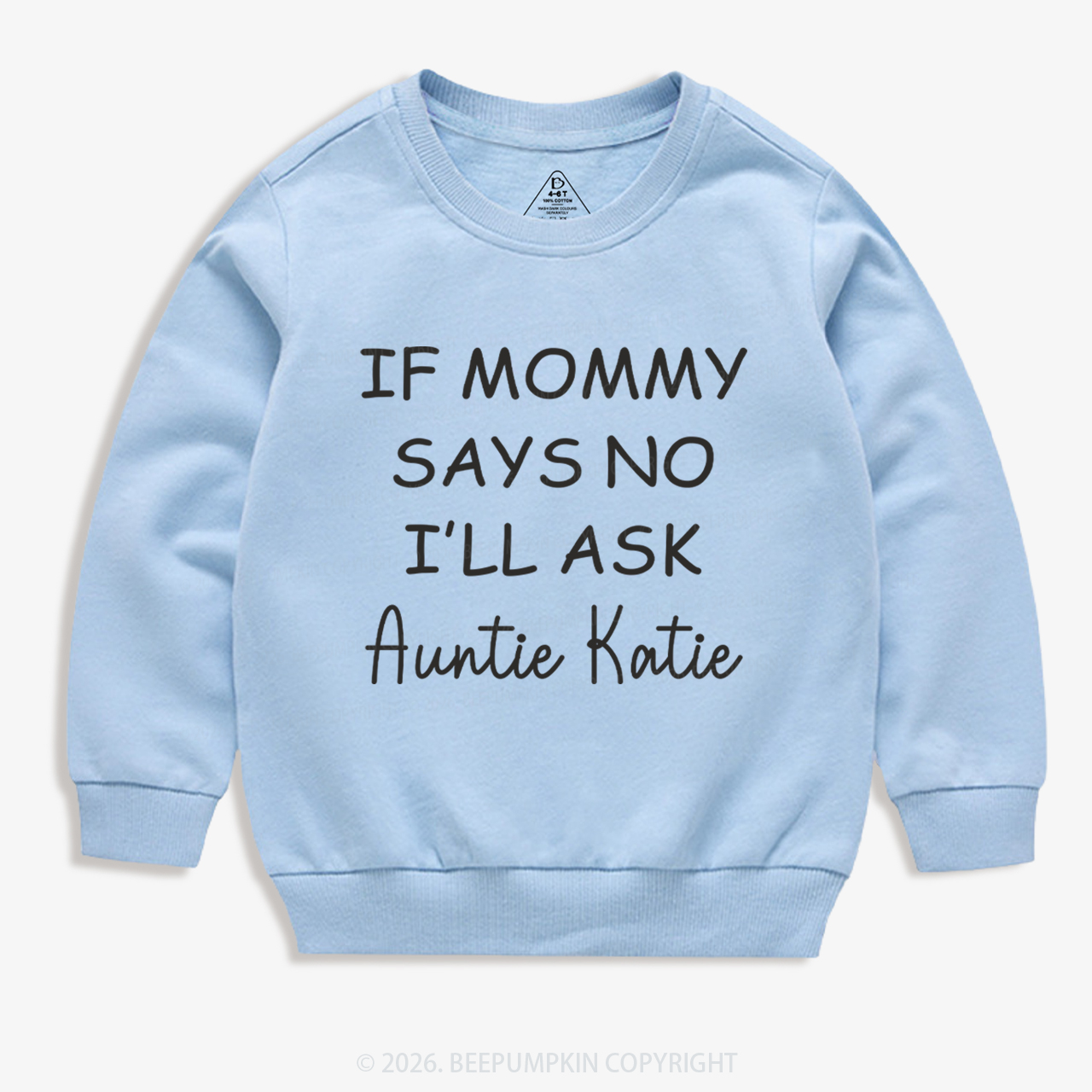 If Mommy Says No I'll Ask Kid's Sweatshirt 7