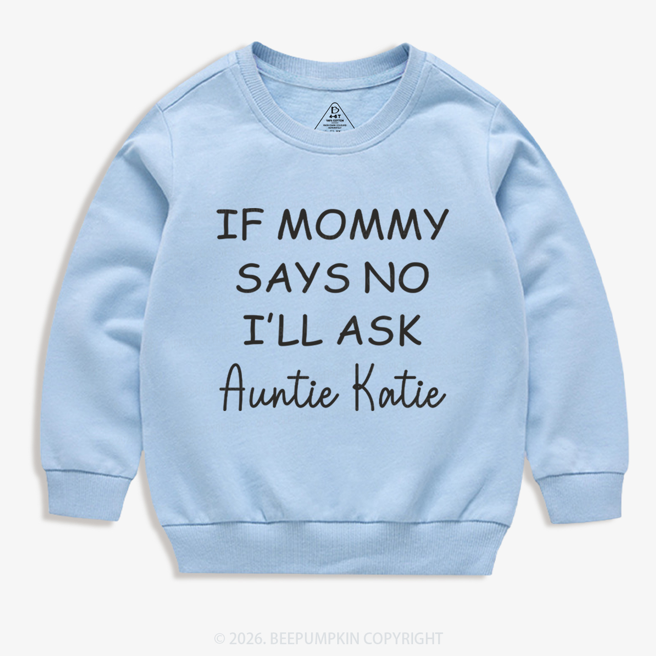 If Mommy Says No I'll Ask Kid's Sweatshirt 7