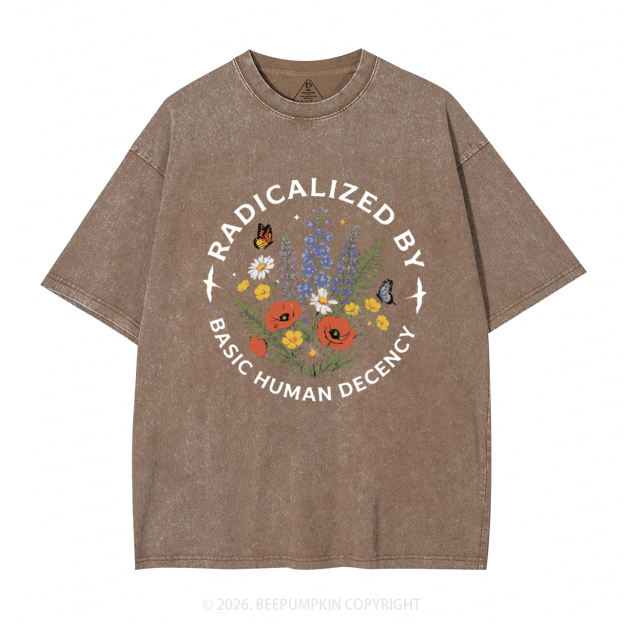 Radicalized By Basic Human Decency Washed T-Shirts