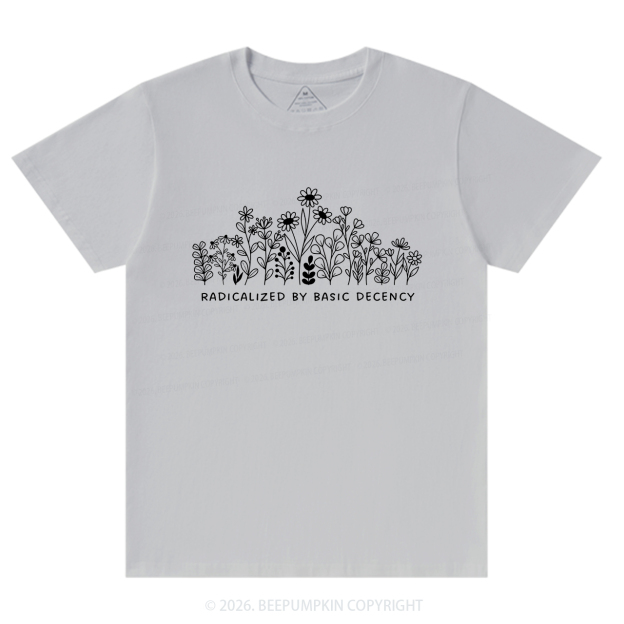 Radicalized by Basic Decency Peaceful T-Shirts