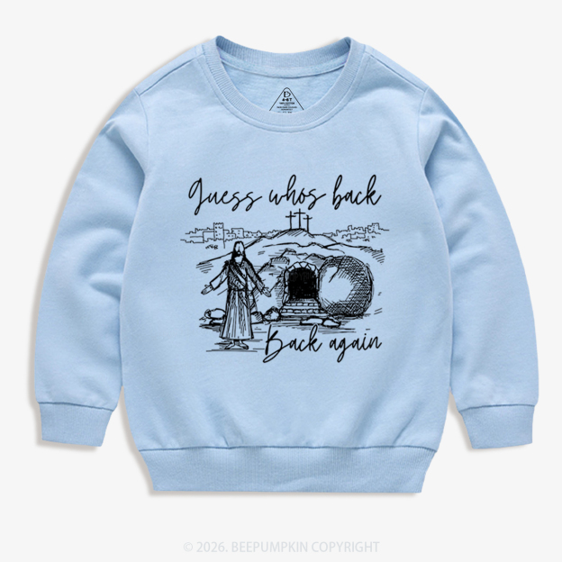 Guess Who's Back Again Funny Jesus Kid's Sweatshirt