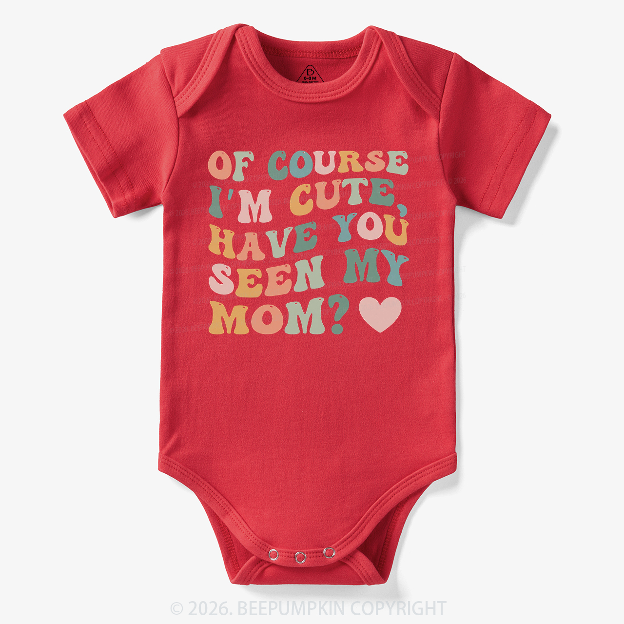 Of Course I'm Cute Have You Seen My Mom Bodysuit