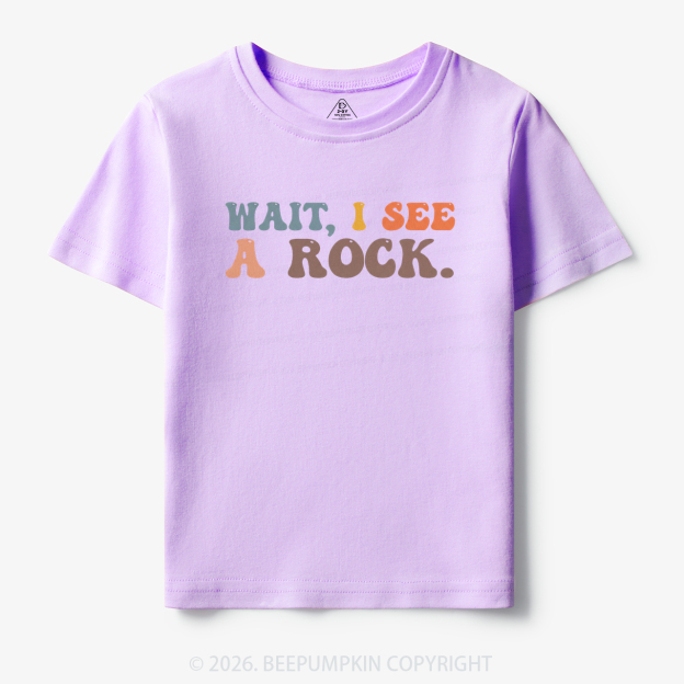 Wait I See a Rock Toddler&Kid's Tees