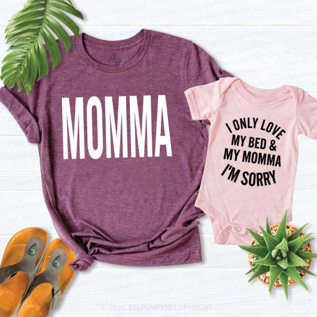I Only Love My Bed&My Mommy I'm Sorry Mom&Me Matching T-Shirts