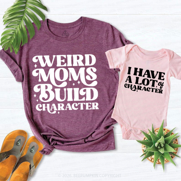 Weird Moms Build Character Mom&Me Matching T-Shirts