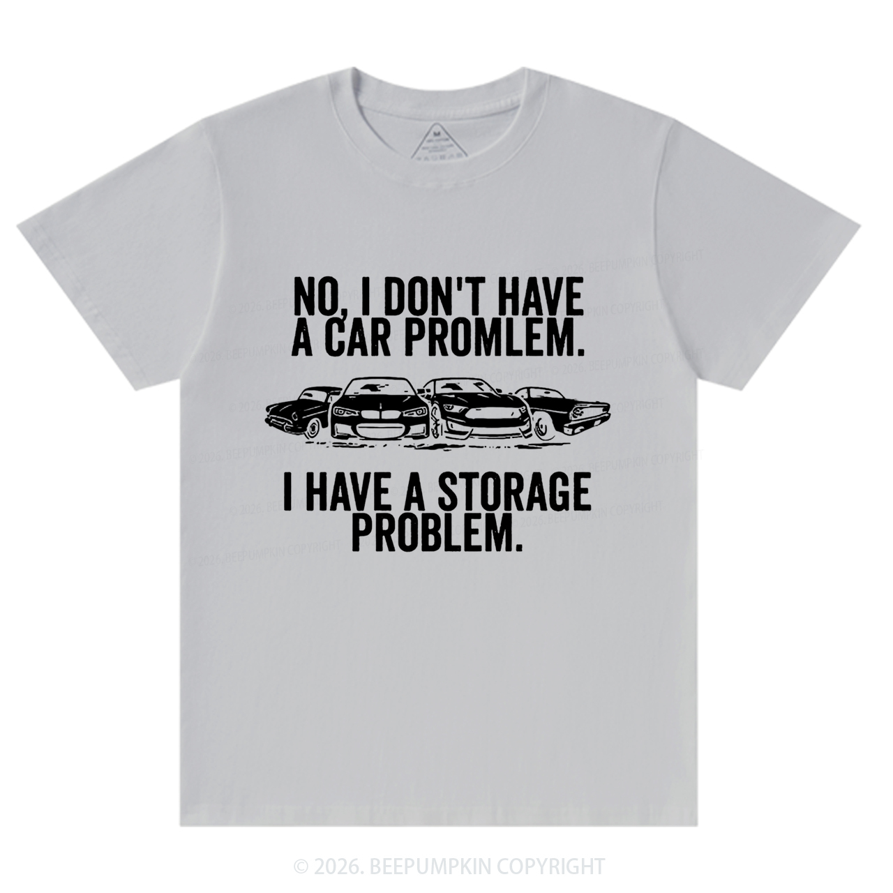 No I Don't Have a Car Problem I Have a Storage Problem T-Shirts