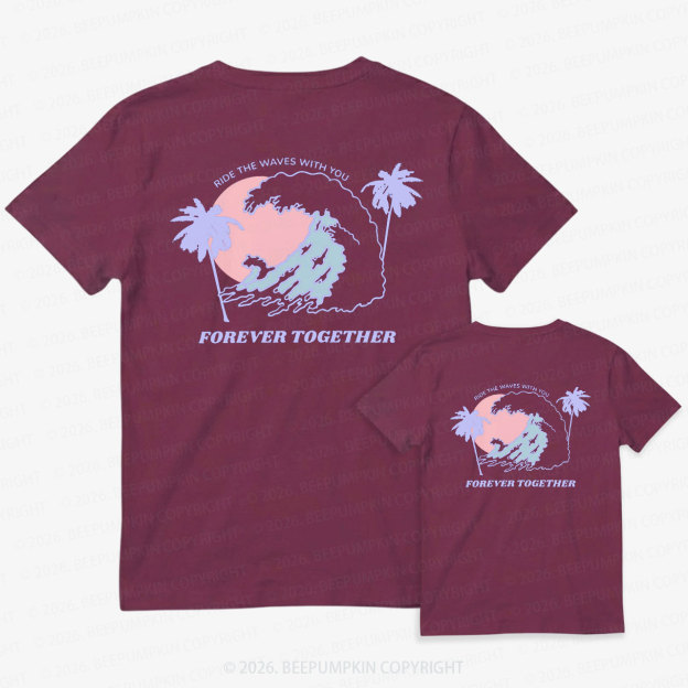 Ride the Waves With You Forever Together Dad&Me Matching Shirts-Back Design
