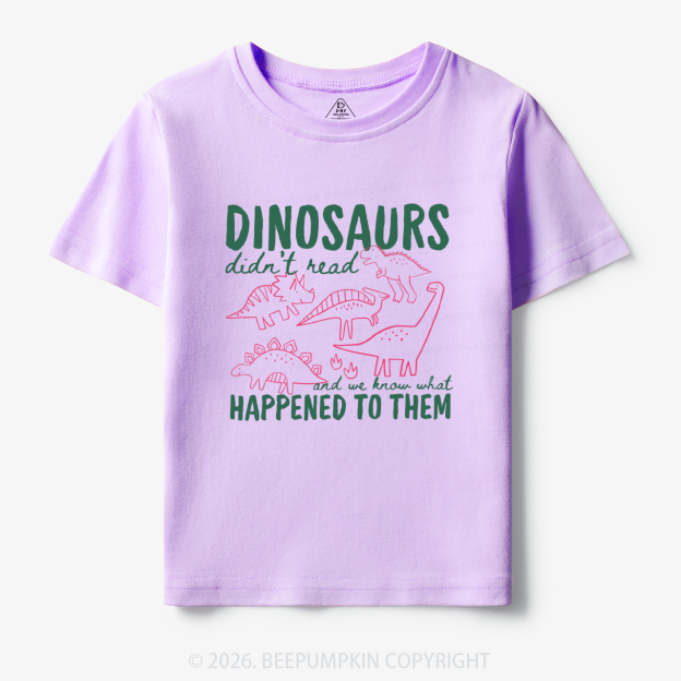 Funny Dinosaurs Didn't Read Toddler&Kid's Tees