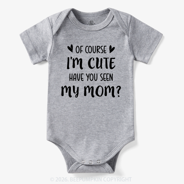 Of Course I'm Cute Funny Bodysuit