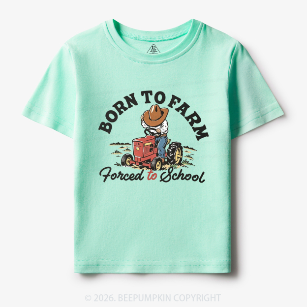 Born to Farm Forced to School Tractor Cowboy Toddler&Kid's Tees