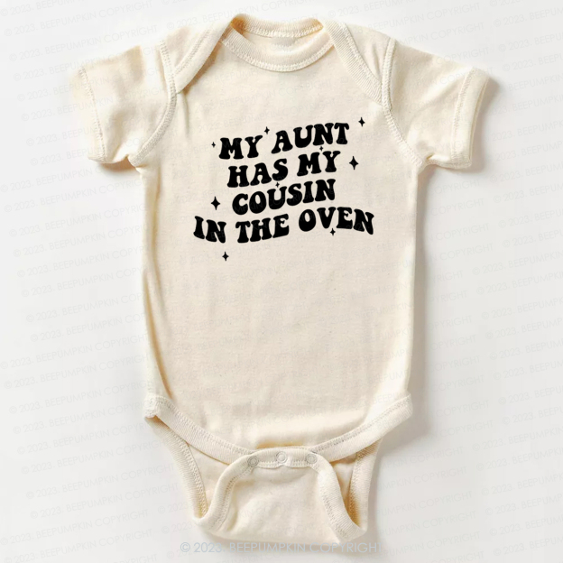 My Aunt Has My Cousin In The Oven Bodysuit For Baby