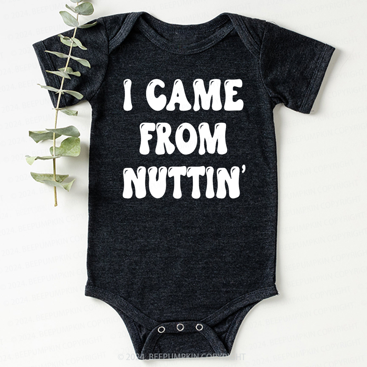 I Came From Nuttin' Bodysuit For Baby 7