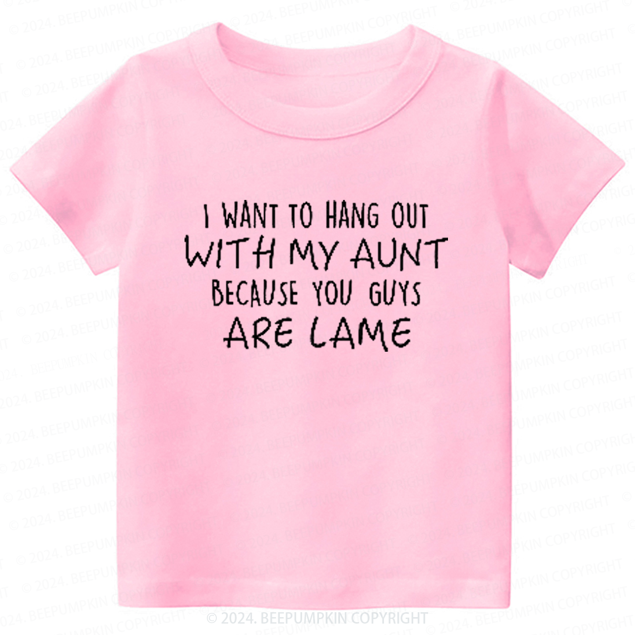 I Want Hang Out with My Aunt Toddler&Kids Tees 7