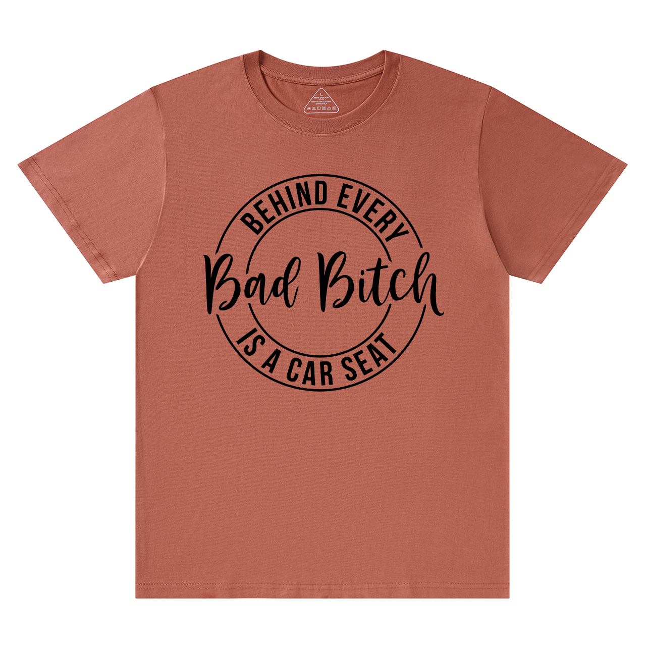Behind Every Bad Bitch Is A Car Seat T-Shirt For Mama