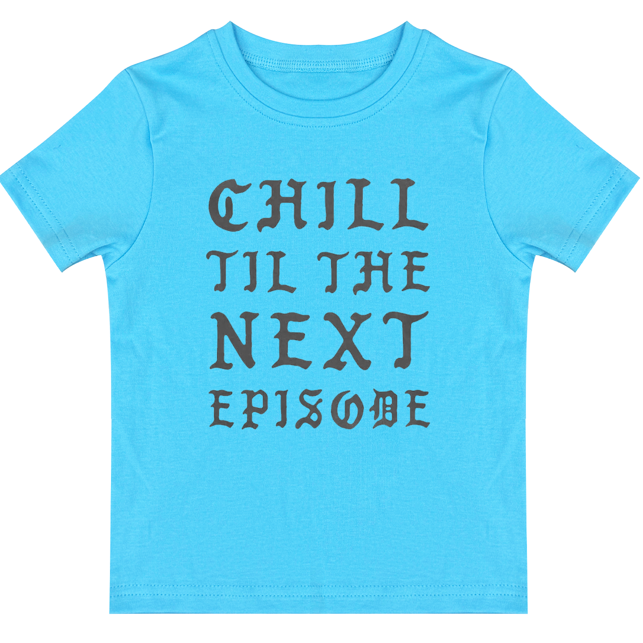 Chill Next Episode Toddler&Kids Tees 7