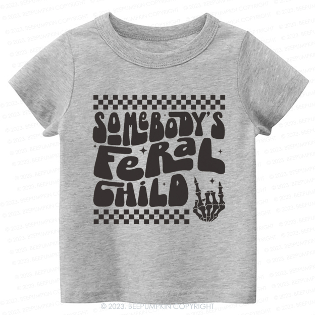 Somebody's Feral Child-Toddler Tees