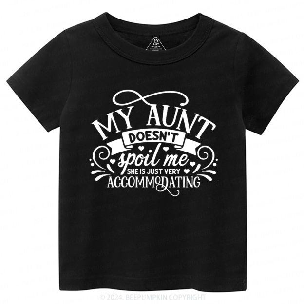 My Auntie Doesn't Spoil Me She's Just Accommodating Toddler&Kids Tees