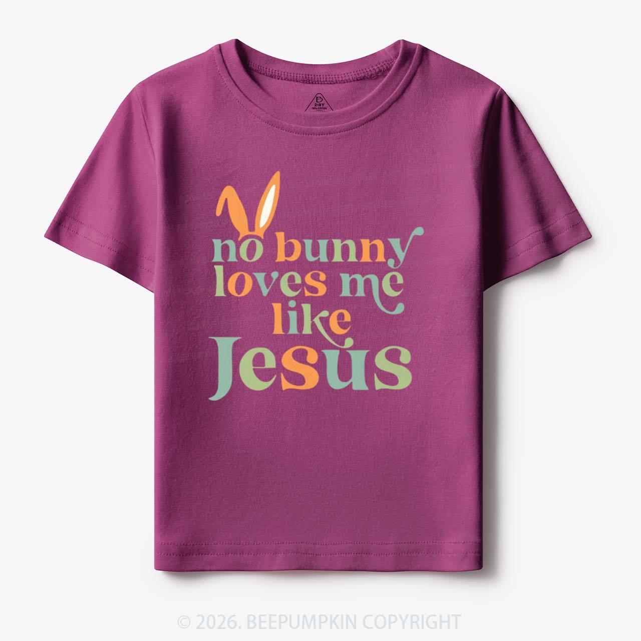 No Bunny Loves Me Like Jesus Easter Toddler&Kid's Tees