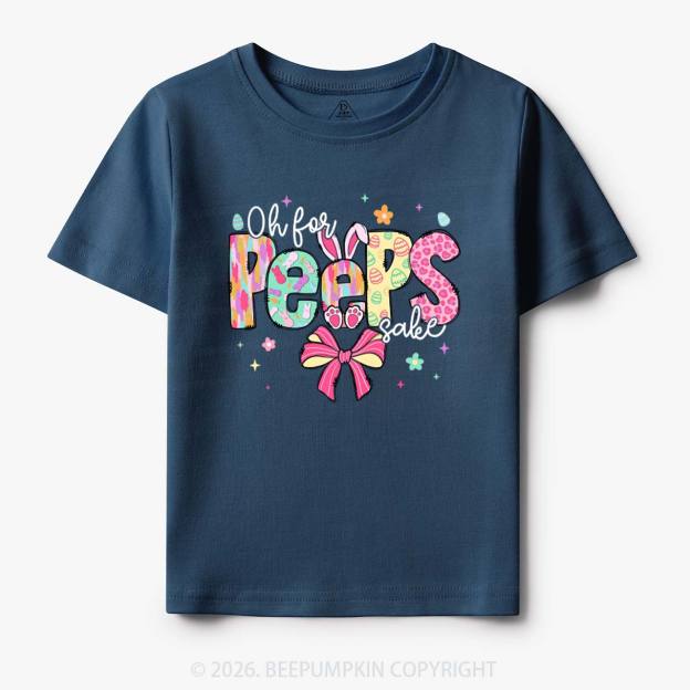 Oh For Peeps Sake Easter Toddler&Kid's Tees
