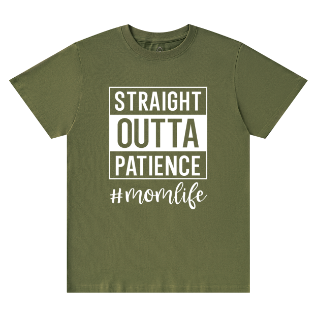 Straight Outta Patience T-Shirt For Mama