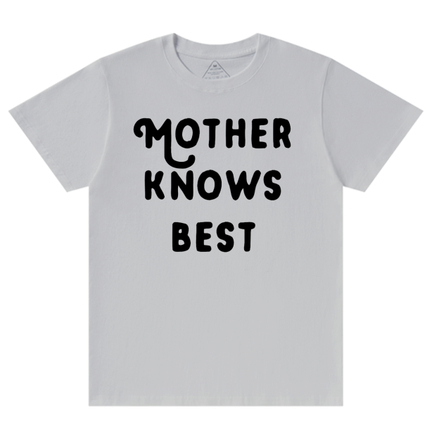 Mother Knows Best T-Shirts
