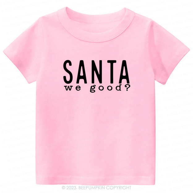 Santa WE GOOD Christmas Kids Tees Beepumpkin