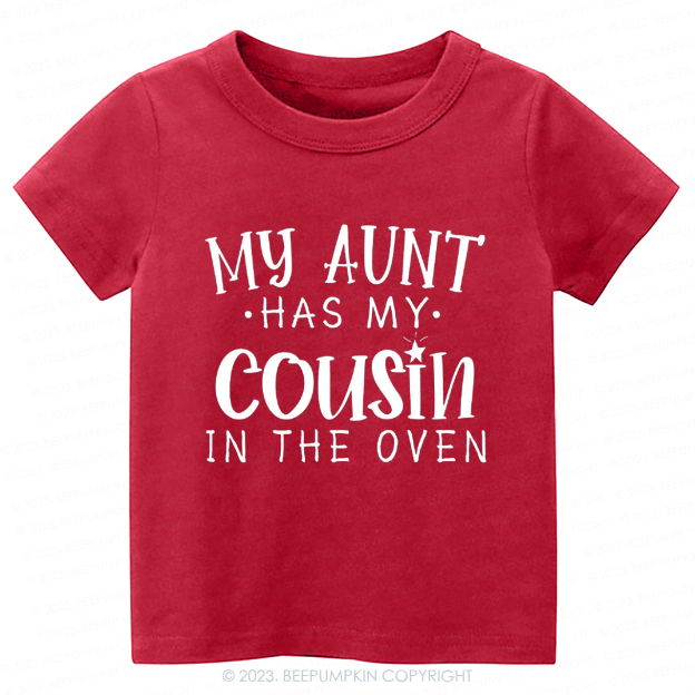 My Aunt Has My Cousin In The Oven -Toddler Tees
