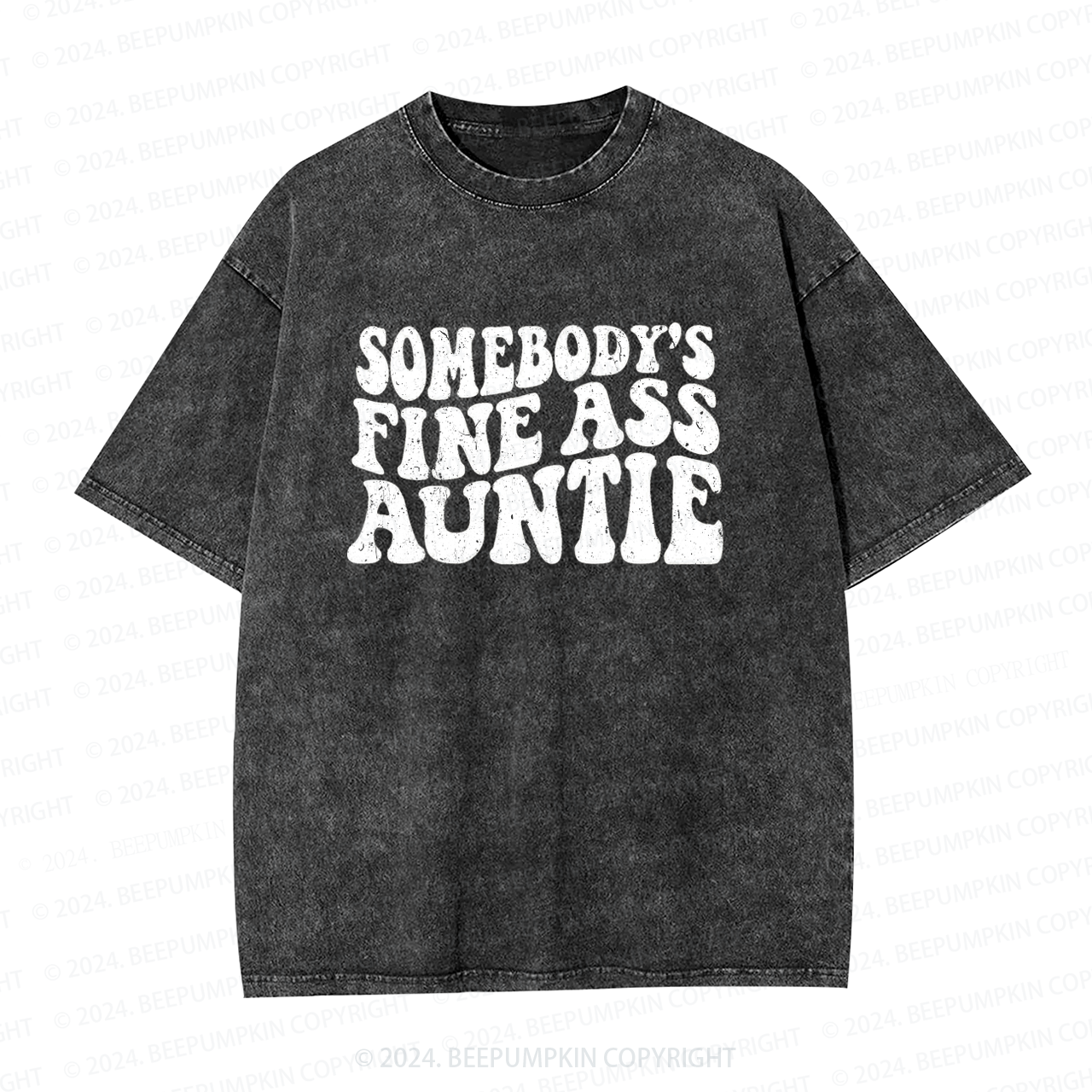 Somebody's Fine Ass Aunt Washed Tees