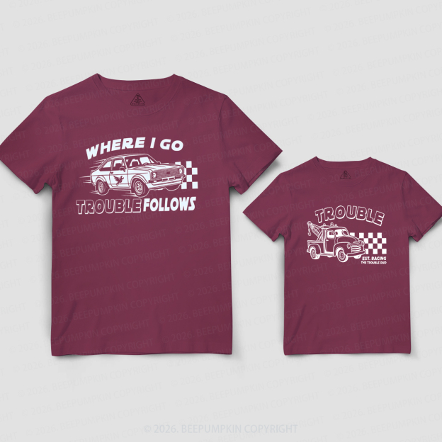 Where I Go Trouble Follows Racing Dad&Me Matching Shirts