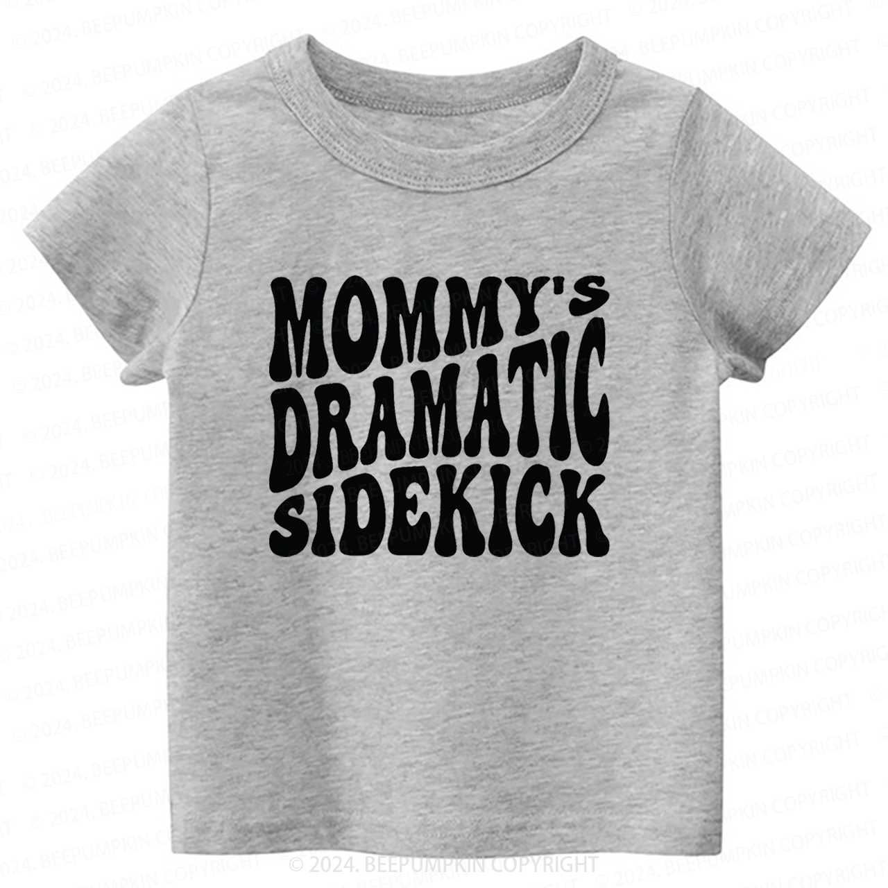 Mommy's Dramatic Sidekick Toddler&Kids Tees
