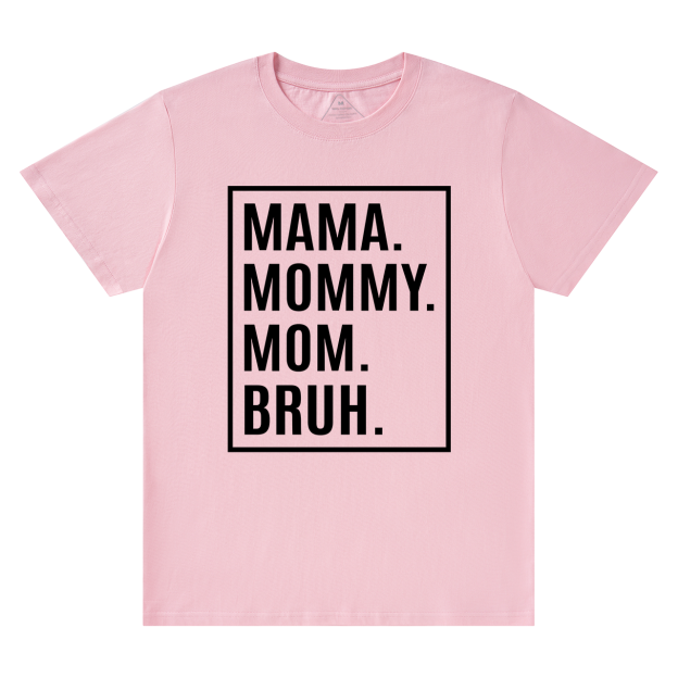 Mama Mommy Mom Bruh-Gift Shirt For Best Mom 