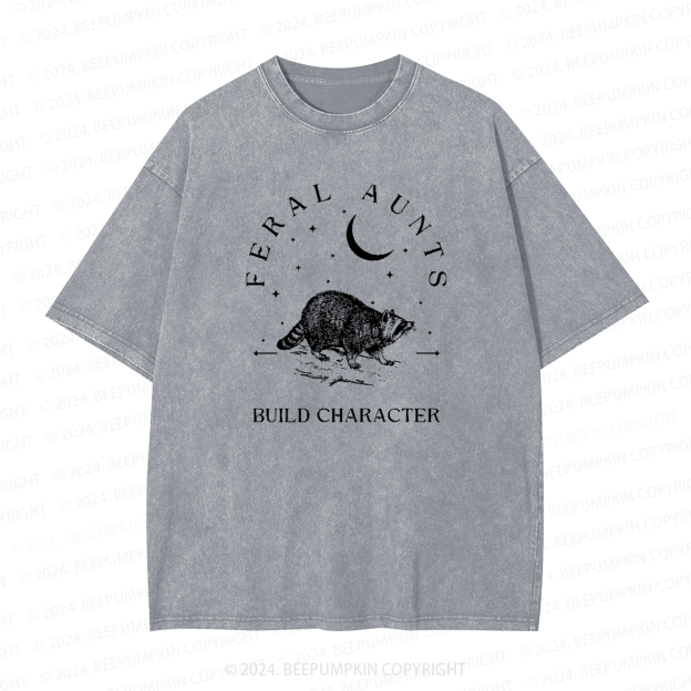 Feral Aunts Build Character Aunt Washed Tees