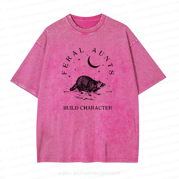 Feral Aunts Build Character Aunt Washed Tees