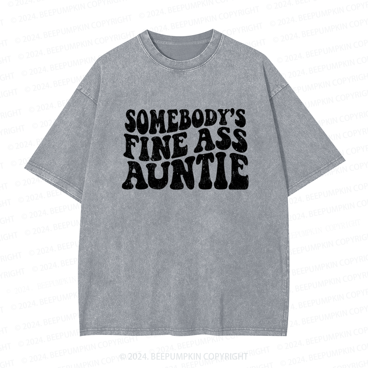 Somebody's Fine Ass Aunt Washed Tees