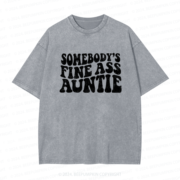 Somebody's Fine Ass Aunt Washed Tees