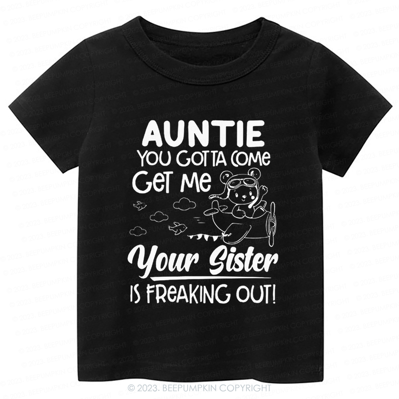 Auntie You Gotta Come Get Me Your Sister Is Freaking Out -Toddler Tees