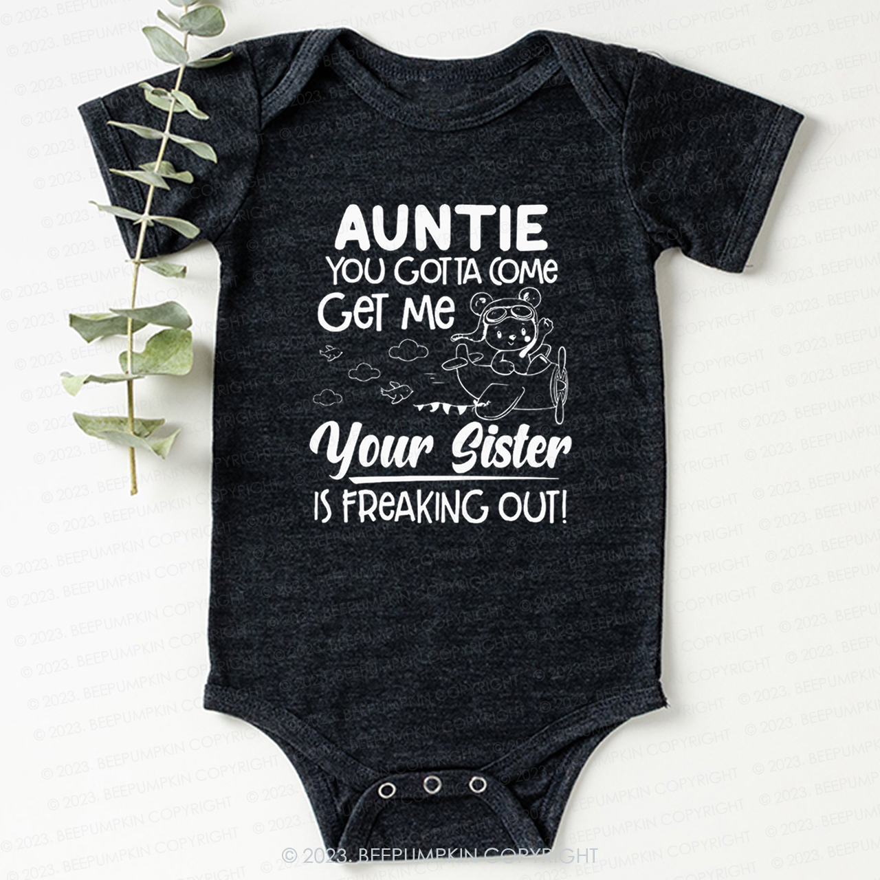 Auntie You Gotta Come Get Me Your Sister Is Freaking Out Bodysuit For Baby
