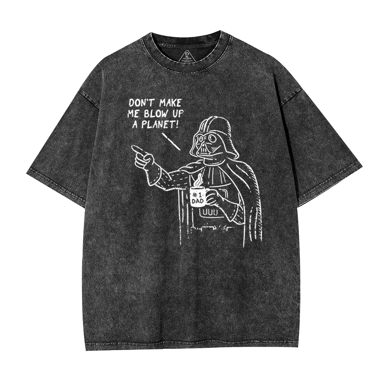 Don't Make Me Blow Up A Planet SW Dad Washed T-Shirts