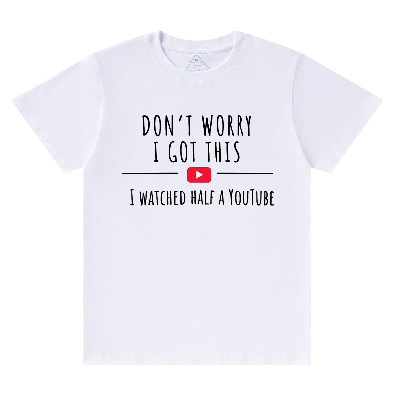 Don't Worry I Got This I Watched A YouTube Video Dad T-shirt