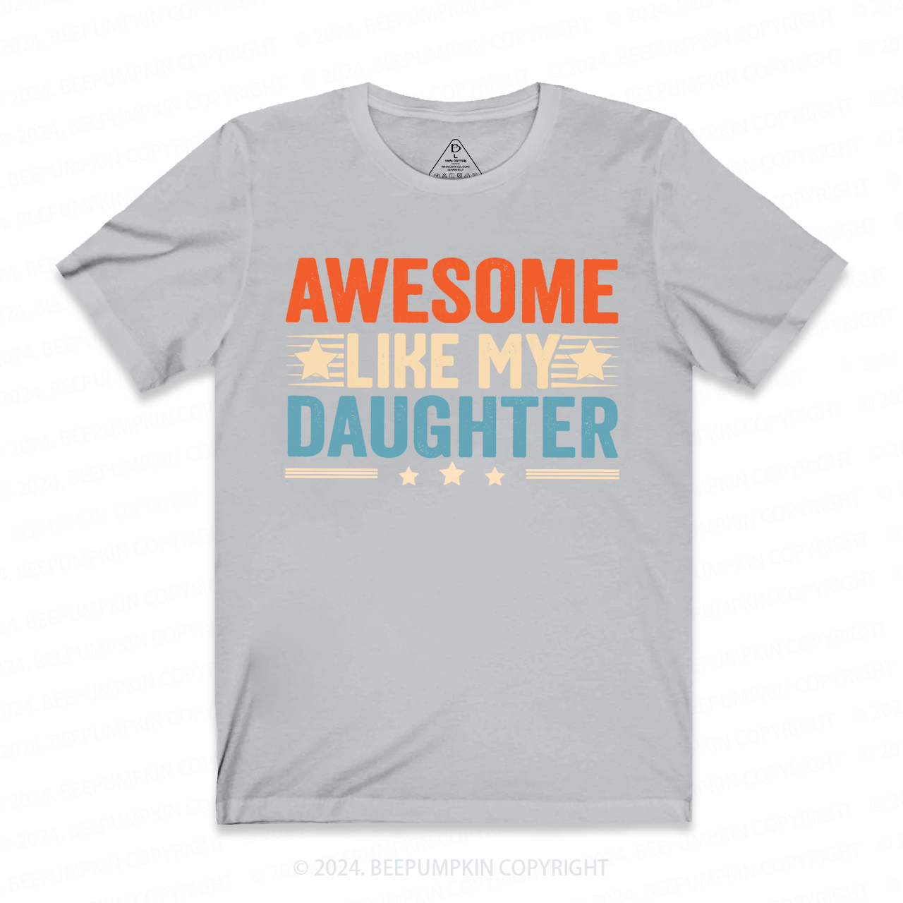 Awesome Like My Daughter Dad T-shirt